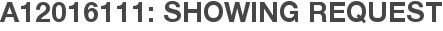 A12016111: Showing Request