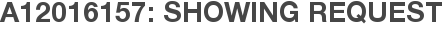 A12016157: Showing Request
