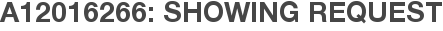 A12016266: Showing Request