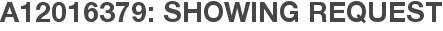 A12016379: Showing Request