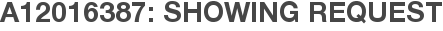 A12016387: Showing Request