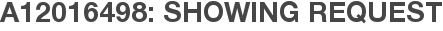 A12016498: Showing Request