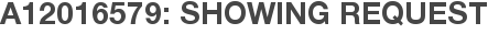 A12016579: Showing Request