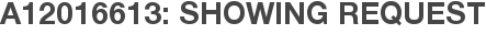 A12016613: Showing Request