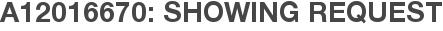 A12016670: Showing Request