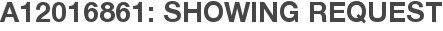 A12016861: Showing Request