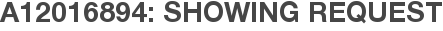A12016894: Showing Request