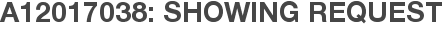 A12017038: Showing Request