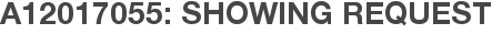 A12017055: Showing Request