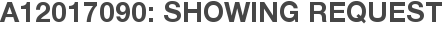 A12017090: Showing Request