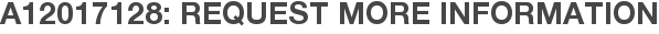 A12017128: Request More Information