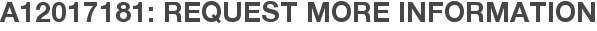 A12017181: Request More Information