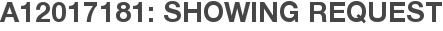 A12017181: Showing Request
