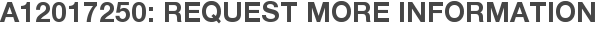A12017250: Request More Information