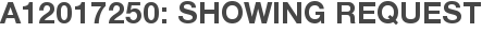 A12017250: Showing Request