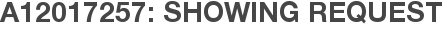 A12017257: Showing Request