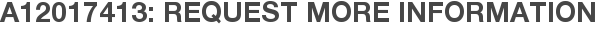 A12017413: Request More Information