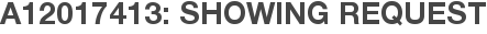A12017413: Showing Request