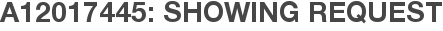 A12017445: Showing Request
