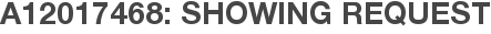 A12017468: Showing Request