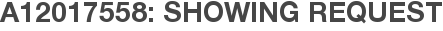 A12017558: Showing Request