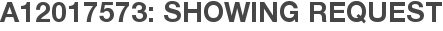A12017573: Showing Request