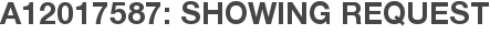 A12017587: Showing Request