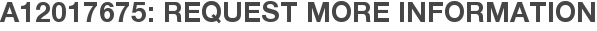 A12017675: Request More Information