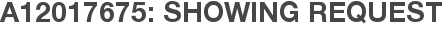 A12017675: Showing Request