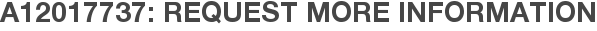 A12017737: Request More Information