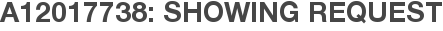 A12017738: Showing Request
