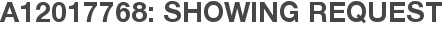 A12017768: Showing Request