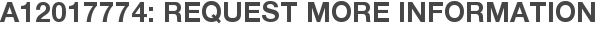 A12017774: Request More Information