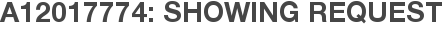 A12017774: Showing Request