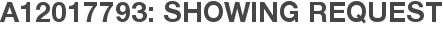 A12017793: Showing Request