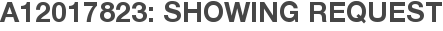 A12017823: Showing Request