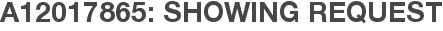 A12017865: Showing Request