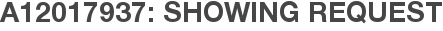 A12017937: Showing Request