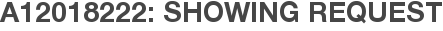 A12018222: Showing Request