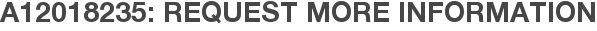 A12018235: Request More Information