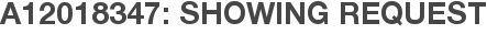 A12018347: Showing Request