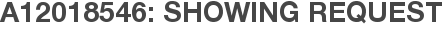 A12018546: Showing Request