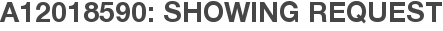 A12018590: Showing Request