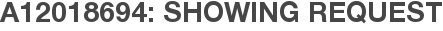 A12018694: Showing Request