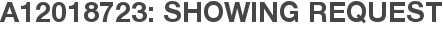 A12018723: Showing Request