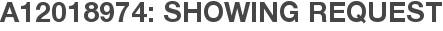A12018974: Showing Request