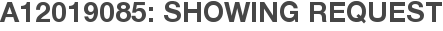 A12019085: Showing Request