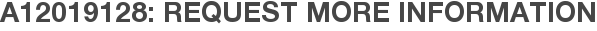 A12019128: Request More Information