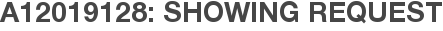 A12019128: Showing Request