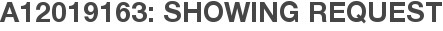 A12019163: Showing Request